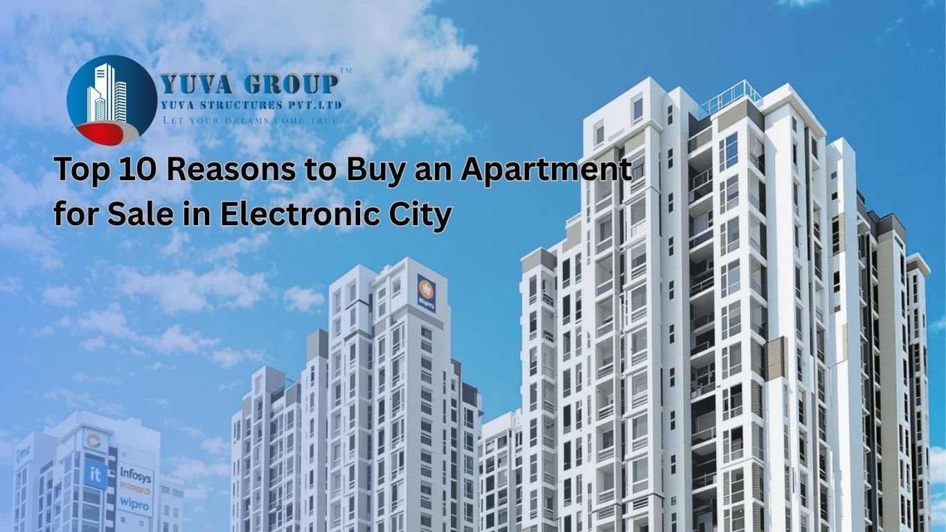 Top 10 Reasons to Buy an Apartment for Sale in Electronic City